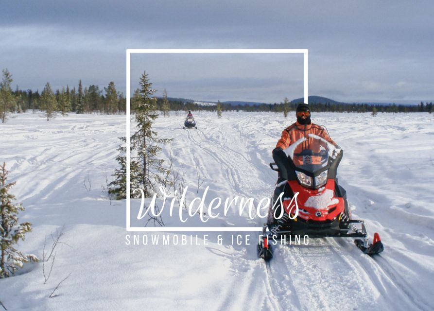 Wilderness Tour with Snowmobile & Ice Fishing - Key highlights you will feel right away
